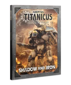 Adeptus Titanicus: Shadow And Iron (Hardcover)