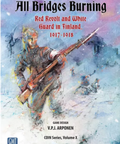 All Bridges Burning: Red Revolt And White Guard In Finland, 1917-1918