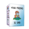 Your Friend Is Sad -Board Game Shop image 60287.1649702028